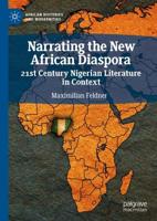 Narrating the New African Diaspora : 21st Century Nigerian Literature in Context