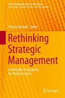 Rethinking Strategic Management : Sustainable Strategizing for Positive Impact