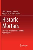 Historic Mortars : Advances in Research and Practical Conservation