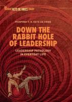 Down the Rabbit Hole of Leadership : Leadership Pathology in Everyday Life