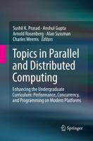 Topics in Parallel and Distributed Computing : Enhancing the Undergraduate Curriculum: Performance, Concurrency, and Programming on Modern Platforms