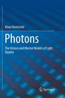 Photons : The History and Mental Models of Light Quanta