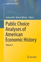 Public Choice Analyses of American Economic History : Volume 2