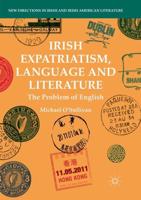 Irish Expatriatism, Language and Literature : The Problem of English