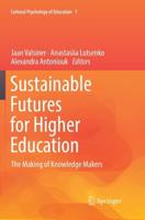 Sustainable Futures for Higher Education : The Making of Knowledge Makers