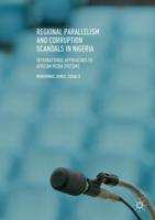 Regional Parallelism and Corruption Scandals in Nigeria : Intranational Approaches to African Media Systems