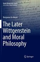 The Later Wittgenstein and Moral Philosophy