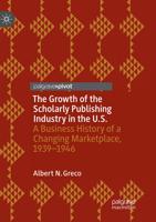 The Growth of the Scholarly Publishing Industry in the U.S