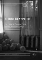 Limbo Reapplied : On Living in Perennial Crisis and the Immanent Afterlife