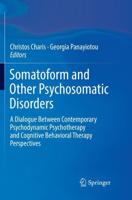 Somatoform and Other Psychosomatic Disorders : A Dialogue Between Contemporary Psychodynamic Psychotherapy and Cognitive Behavioral Therapy Perspectives