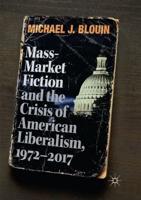 Mass-Market Fiction and the Crisis of American Liberalism, 1972-2017