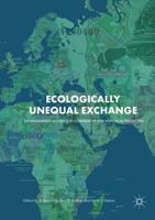 Ecologically Unequal Exchange : Environmental Injustice in Comparative and Historical Perspective