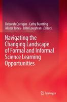 Navigating the Changing Landscape of Formal and Informal Science Learning Opportunities