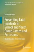 Preventing Fatal Incidents in School and Youth Group Camps and Excursions : Understanding the Unthinkable