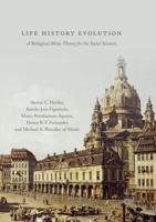 Life History Evolution : A Biological Meta-Theory for the Social Sciences