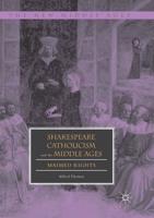 Shakespeare, Catholicism, and the Middle Ages : Maimed Rights