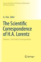 The Scientific Correspondence of H.A. Lorentz : Volume 2, the Dutch Correspondents