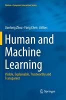 Human and Machine Learning : Visible, Explainable, Trustworthy and Transparent