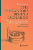 The Innovators Behind Leonardo : The True Story of the Scientific and Technological Renaissance