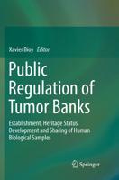 Public Regulation of Tumor Banks : Establishment, Heritage Status, Development and Sharing of Human Biological Samples