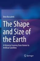 The Shape and Size of the Earth : A Historical Journey from Homer to Artificial Satellites