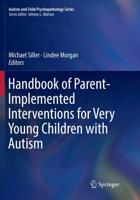 Handbook of Parent-Implemented Interventions for Very Young Children with Autism