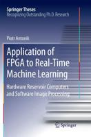 Application of FPGA to Real‐Time Machine Learning : Hardware Reservoir Computers and Software Image Processing