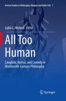 All Too Human : Laughter, Humor, and Comedy in Nineteenth-Century Philosophy