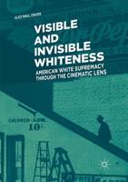 Visible and Invisible Whiteness : American White Supremacy through the Cinematic Lens