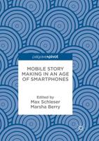 Mobile Story Making in an Age of Smartphones