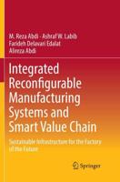 Integrated Reconfigurable Manufacturing Systems and Smart Value Chain : Sustainable Infrastructure for the Factory of the Future