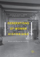 Generations of Women Historians : Within and Beyond the Academy