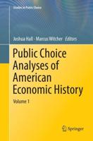 Public Choice Analyses of American Economic History : Volume 1