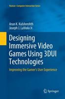 Designing Immersive Video Games Using 3DUI Technologies