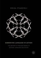 Embodying Language in Action : The Artistry of Process Drama in Second Language Education