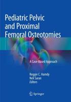 Pediatric Pelvic and Proximal Femoral Osteotomies