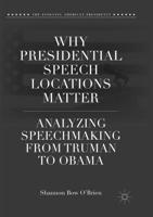 Why Presidential Speech Locations Matter : Analyzing Speechmaking from Truman to Obama