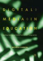 Digital Media in Education : Teaching, Learning and Literacy Practices with Young Learners