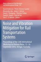 Noise and Vibration Mitigation for Rail Transportation Systems : Proceedings of the 12th International Workshop on Railway Noise, 12-16 September 2016, Terrigal, Australia