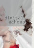 Digital Echoes : Spaces for Intangible and Performance-based Cultural Heritage