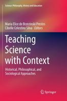 Teaching Science with Context : Historical, Philosophical, and Sociological Approaches