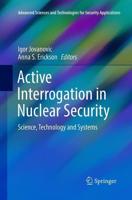 Active Interrogation in Nuclear Security : Science, Technology and Systems