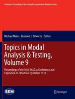 Topics in Modal Analysis & Testing, Volume 9 : Proceedings of the 36th IMAC, A Conference and Exposition on Structural Dynamics 2018