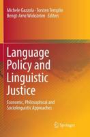 Language Policy and Linguistic Justice : Economic, Philosophical and Sociolinguistic Approaches