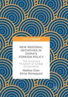 New Regional Initiatives in China's Foreign Policy : The Incoming Pluralism of Global Governance