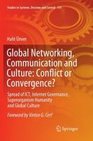 Global Networking, Communication and Culture: Conflict or Convergence? : Spread of ICT, Internet Governance, Superorganism Humanity and Global Culture