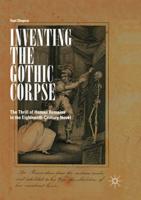 Inventing the Gothic Corpse : The Thrill of Human Remains in the Eighteenth-Century Novel
