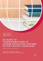 25 Years of Transformations of Higher Education Systems in Post-Soviet Countries : Reform and Continuity