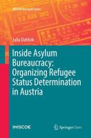 Inside Asylum Bureaucracy: Organizing Refugee Status Determination in Austria