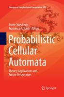 Probabilistic Cellular Automata : Theory, Applications and Future Perspectives